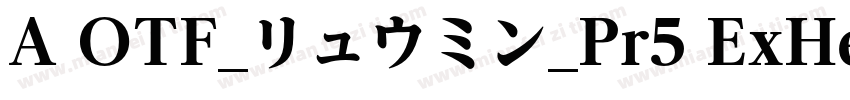 A OTF_リュウミン_Pr5 ExHeavy字体转换